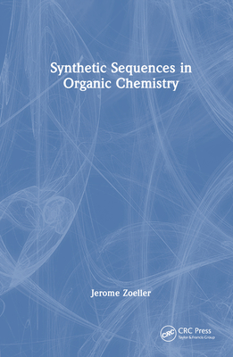 Synthetic Sequences in Organic Chemistry - Zoeller, Jerome