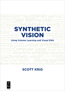 Synthetic Vision: Using Volume Learning and Visual DNA