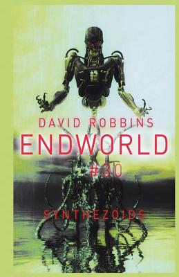 Synthezoids: Endworld #30 - Robbins, David