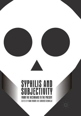 Syphilis and Subjectivity: From the Victorians to the Present - Nixon, Kari (Editor), and Servitje, Lorenzo (Editor)