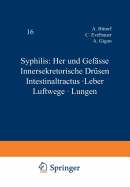 Syphilis: Herz Und Gefasse Innersekretorische Drusen Intestinaltractus - Leber Luftwege - Lungen