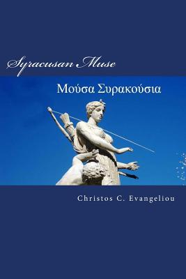 Syracusan Muse: Poems about Magna Graecia in Greek and English - Evangeliou, Christos C