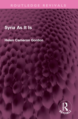 Syria As It Is - Gordon, Helen Cameron