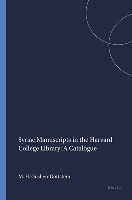 Syriac Manuscripts in the Harvard College Library: A Catalogue - Goshen-Gottstein, Moshe Henry