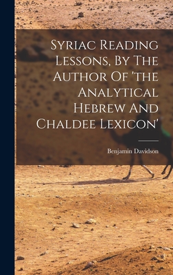 Syriac Reading Lessons, By The Author Of 'the Analytical Hebrew And Chaldee Lexicon' - Davidson, Benjamin