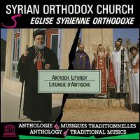 Syrian Orthodox Church: Antioch Liturgy - Various Artists