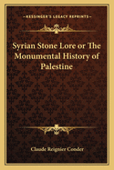 Syrian Stone Lore or The Monumental History of Palestine