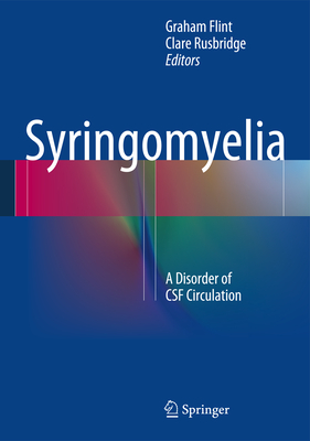 Syringomyelia: A Disorder of CSF Circulation - Flint, Graham (Editor), and Rusbridge, Clare (Editor)