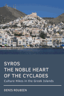 Syros. the Noble Heart of the Cyclades: Culture Hikes in the Greek Islands