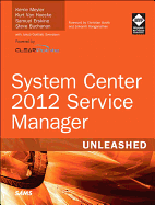 System Center 2012 Service Manager Unleashed - Meyler, Kerrie, and Van Hoecke, Kurt, and Erskine, Samuel