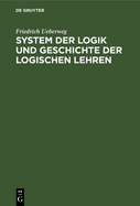 System Der Logik Und Geschichte Der Logischen Lehren