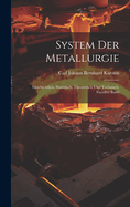 System Der Metallurgie: Geschichtlich, Statistisch, Theoretisch Und Technisch, Fuenfter Band