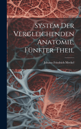 System Der Vergleichenden Anatomie, Fnfter Theil