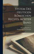 System des heutigen Rmischen Rechts. Achter Band