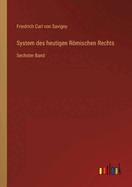 System des heutigen Rmischen Rechts: Sechster Band