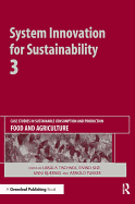 System Innovation for Sustainability 3: Case Studies in Sustainable Consumption and Production - Food and Agriculture