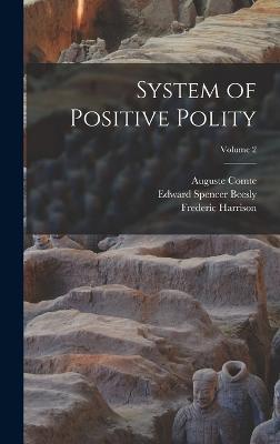 System of Positive Polity; Volume 2 - Beesly, Edward Spencer, and Hutton, Henry Dix, and Bridges, John Henry