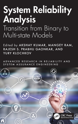 System Reliability Analysis: Transition from Binary to Multi-State Models - Kumar, Akshay (Editor), and Ram, Mangey (Editor), and Gaonkar, Rajesh S Prabhu (Editor)