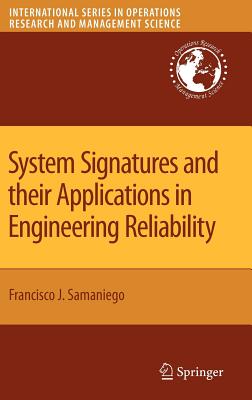 System Signatures and Their Applications in Engineering Reliability - Samaniego, Francisco J