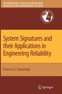 System Signatures and Their Applications in Engineering Reliability - Samaniego, Francisco J