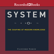 System: The Shaping of Modern Knowledge (Infrastructures)