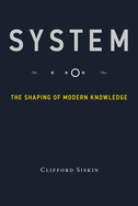 System: The Shaping of Modern Knowledge