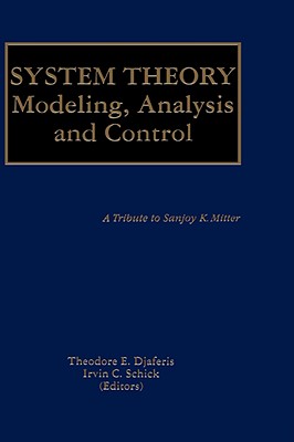 System Theory: Modeling, Analysis and Control - Djaferis, Theodore E (Editor), and Schick, Irvin C (Editor)