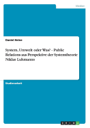 System, Umwelt Oder Was? - Public Relations Aus Perspektive Der Systemtheorie Niklas Luhmanns