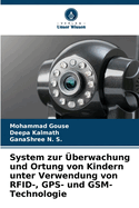 System zur ?berwachung und Ortung von Kindern unter Verwendung von RFID-, GPS- und GSM-Technologie