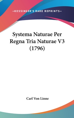 Systema Naturae Per Regna Tria Naturae V3 (1796) - Linne, Carl Von