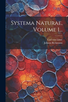 Systema Naturae, Volume 1... - Linn?, Carl Von, and Beckmann, Johann