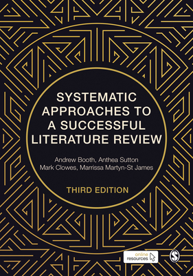Systematic Approaches to a Successful Literature Review - Booth, Andrew, and Sutton, Anthea, and Clowes, Mark