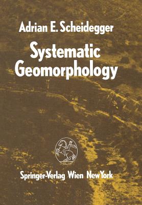 Systematic Geomorphology - Scheidegger, Adrian E