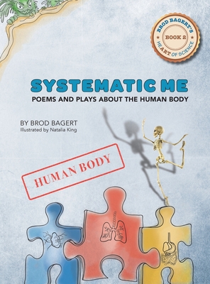 Systematic Me: Poems and Plays About The Human Body - Bagert, Brod