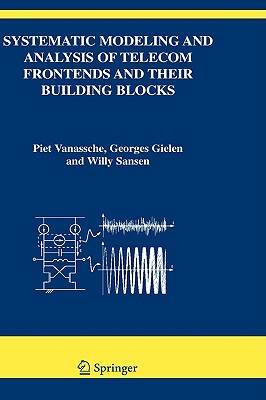 Systematic Modeling and Analysis of Telecom Frontends and Their Building Blocks - Vanassche, Piet, and Gielen, Georges, and Sansen, Willy M