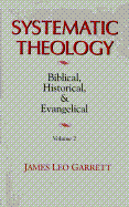 Systematic Theology: Biblical, Historical and Evangelical