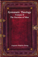 Systematic Theology: Volume II - The Doctrine of Man