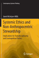 Systemic Ethics and Non-Anthropocentric Stewardship: Implications for Transdisciplinarity and Cosmopolitan Politics