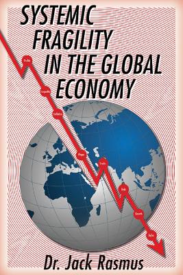 Systemic Fragility in the Global Economy - Rasmus, Jack