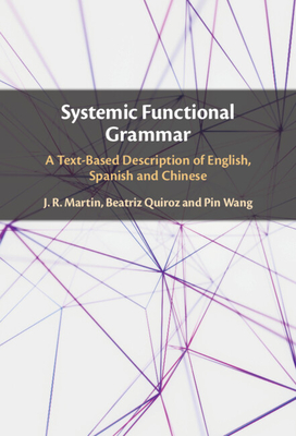 Systemic Functional Grammar - Martin, J R, and Quiroz, Beatriz, and Wang, Pin