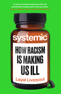 Systemic: How Racism Harms Health - and What We Can Do About It