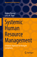 Systemic Human Resource Management: A Holistic Approach to Navigate Complexity