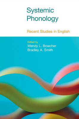 Systemic Phonology: Recent Studies in English - Bowcher, Wendy L. (Editor), and Smith, Bradley A. (Editor)