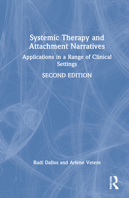 Systemic Therapy and Attachment Narratives: Applications in a Range of Clinical Settings - Dallos, Rudi, and Vetere, Arlene