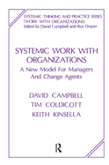 Systemic Work with Organizations: A New Model for Managers and Change Agents