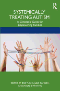 Systemically Treating Autism: A Clinician's Guide for Empowering Families