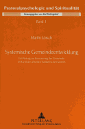 Systemische Gemeindeentwicklung: Ein Beitrag Zur Erneuerung Der Gemeinde Im Geist Des Zweiten Vatikanischen Konzils