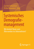 Systemisches Demografiemanagement: Wie Kommt Neues Zum lterwerden Ins Unternehmen?