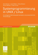 Systemprogrammierung in Unix / Linux: Grundlegende Betriebssystemkonzepte Und Praxisorientierte Anwendungen