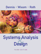 Systems Analysis & Design - Dennis, Alan, and Wixom, Barbara Haley, and Roth, Roberta M